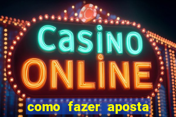 como fazer aposta na bet nacional