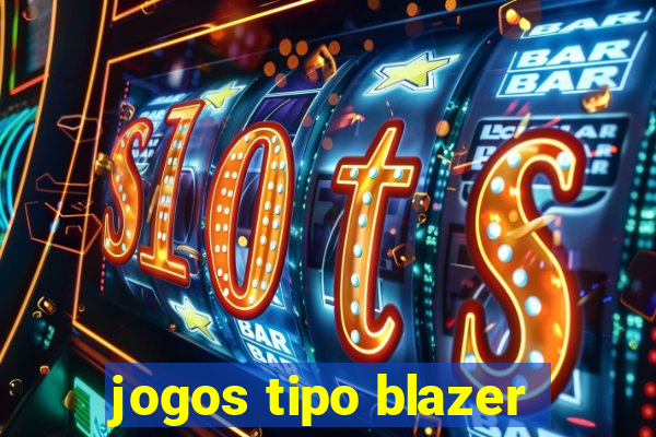 jogos tipo blazer