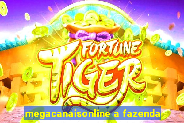 megacanaisonline a fazenda