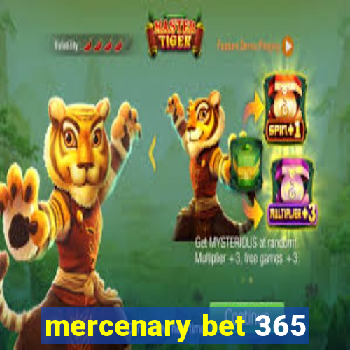 mercenary bet 365