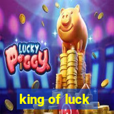 king of luck