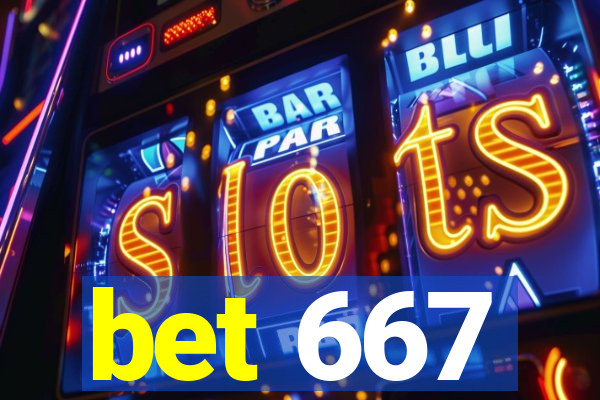 bet 667