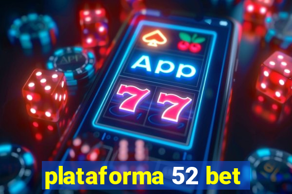 plataforma 52 bet