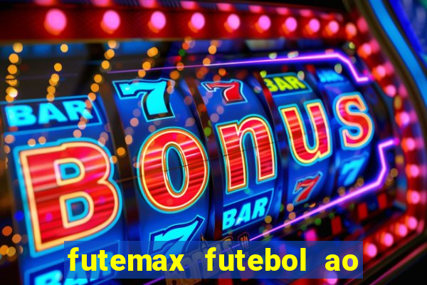 futemax futebol ao vivo online