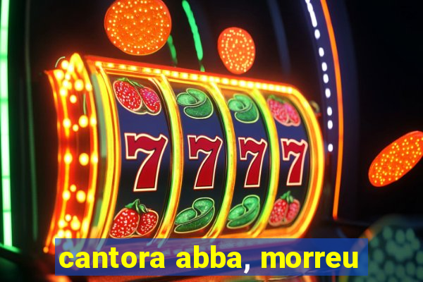 cantora abba, morreu