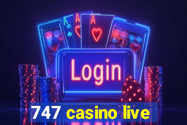 747 casino live