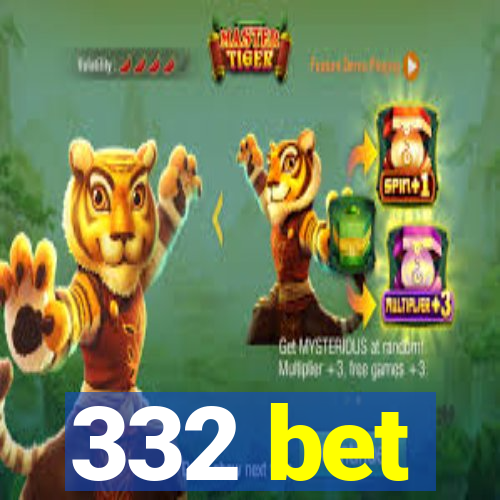 332 bet