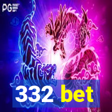 332 bet