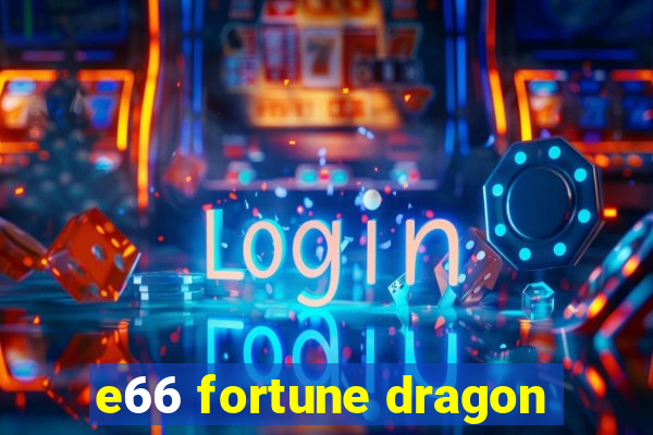 e66 fortune dragon