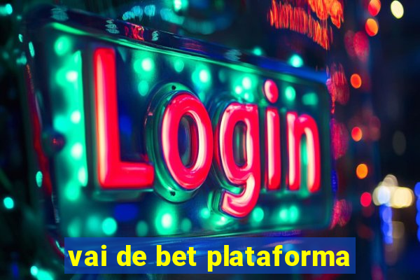 vai de bet plataforma