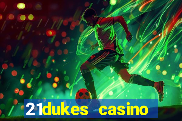 21dukes casino mobile app