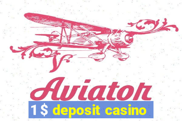 1 $ deposit casino