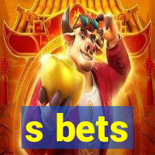 s bets