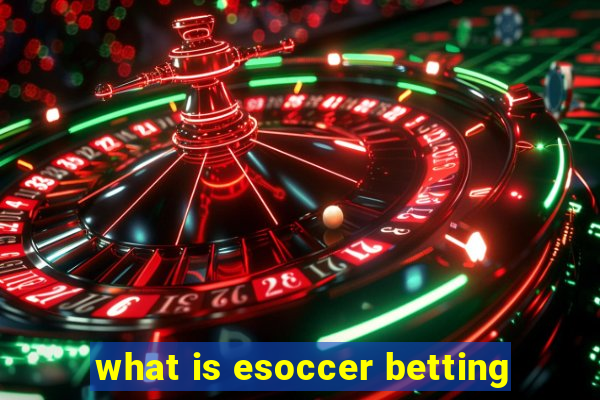 what is esoccer betting