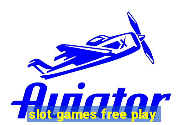 slot games free play