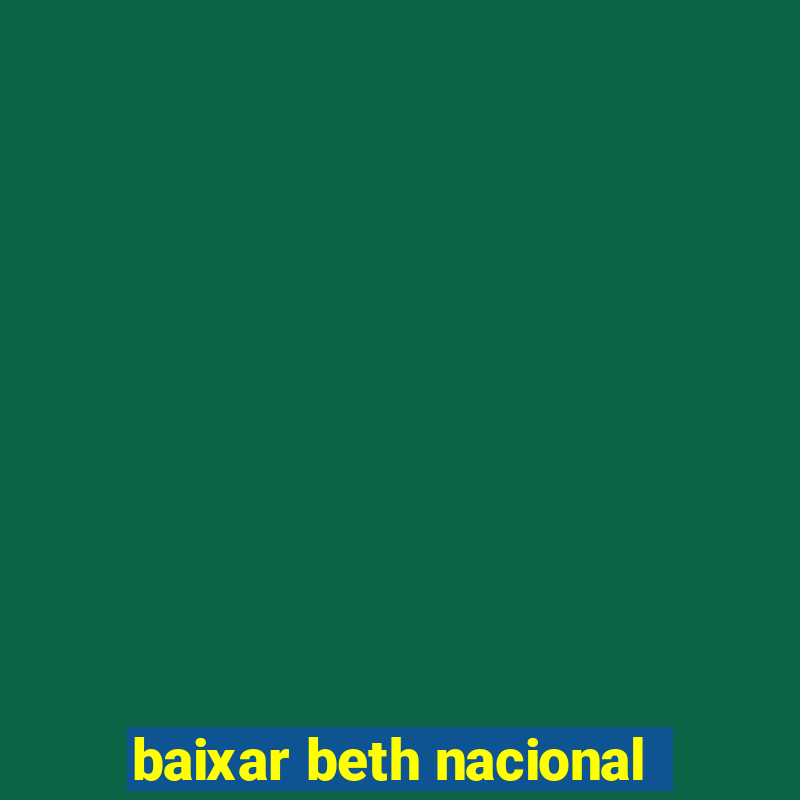 baixar beth nacional