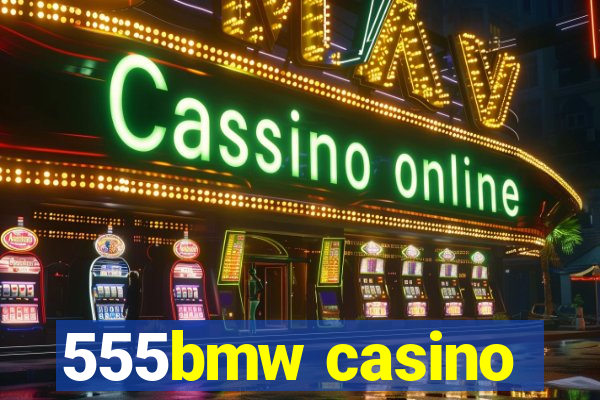 555bmw casino