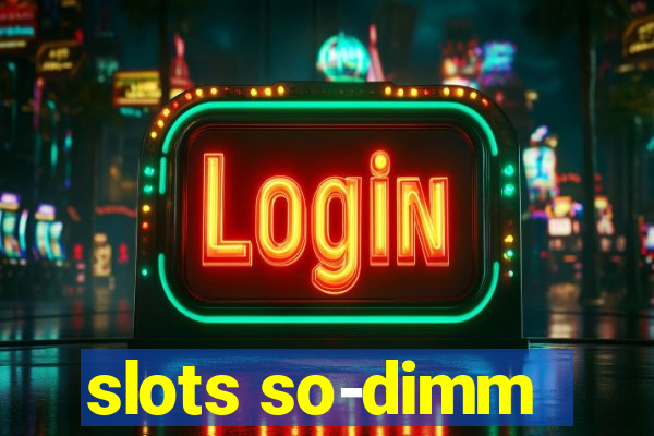 slots so-dimm