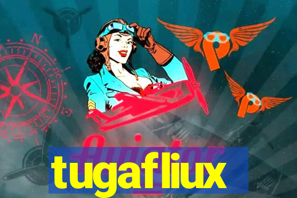 tugafliux