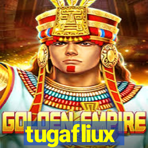 tugafliux