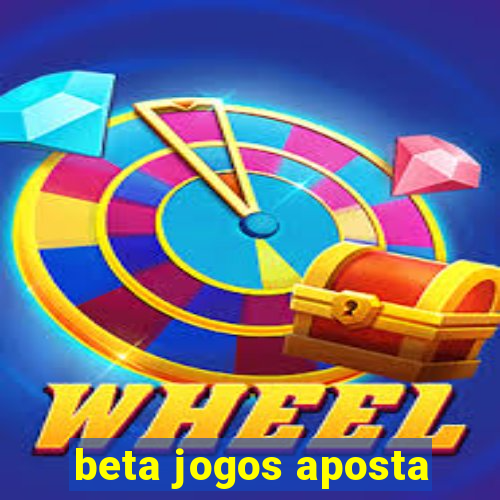 beta jogos aposta