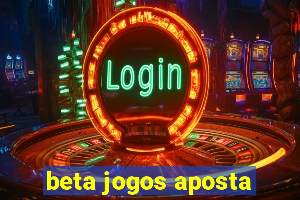 beta jogos aposta