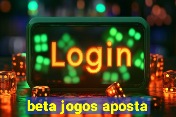 beta jogos aposta