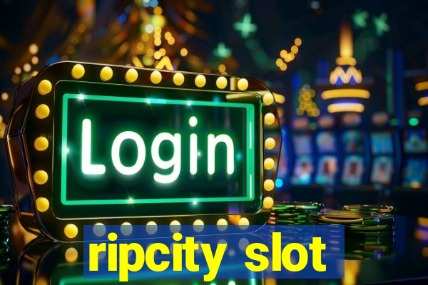 ripcity slot