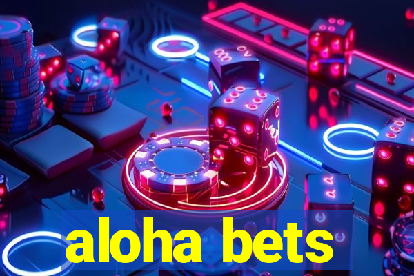 aloha bets