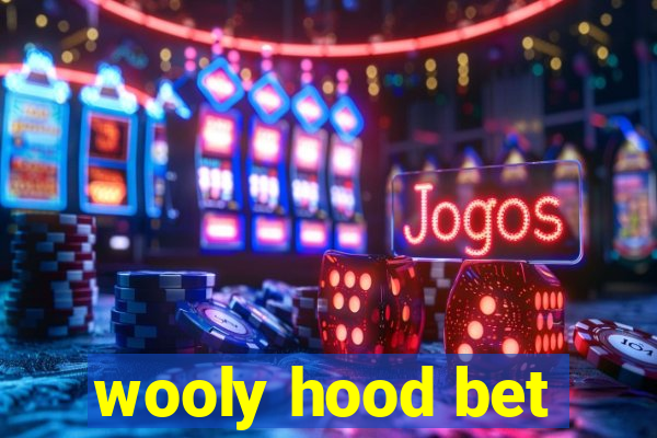 wooly hood bet