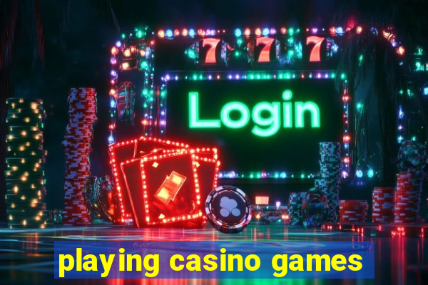 playing casino games