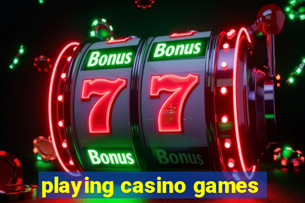 playing casino games