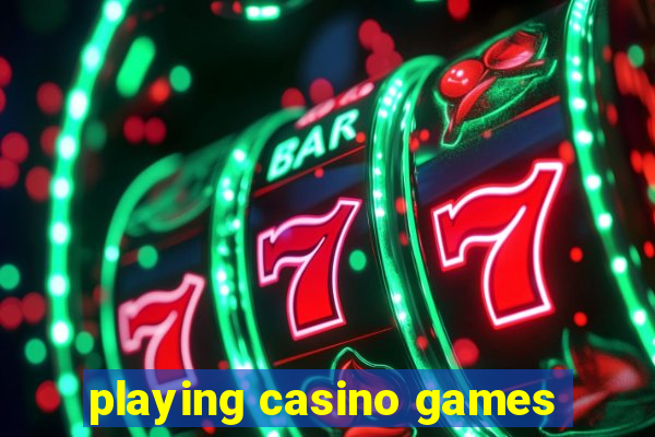 playing casino games