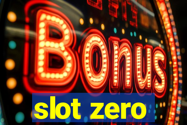 slot zero