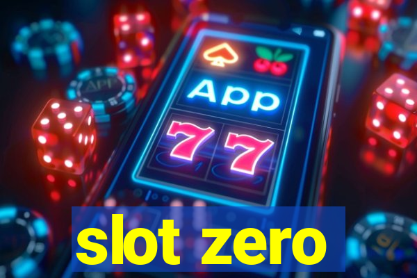 slot zero