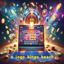 o jogo bingo beach paga mesmo