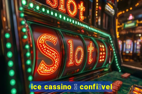 ice cassino 茅 confi谩vel