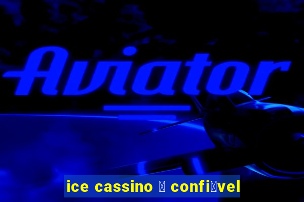 ice cassino 茅 confi谩vel