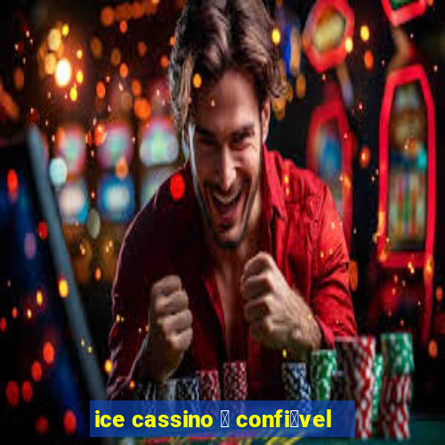 ice cassino 茅 confi谩vel