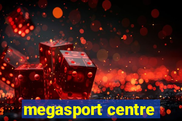 megasport centre