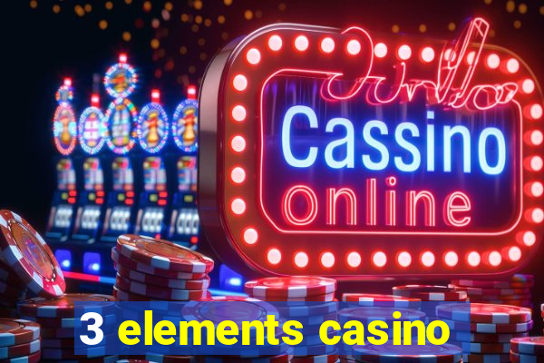 3 elements casino