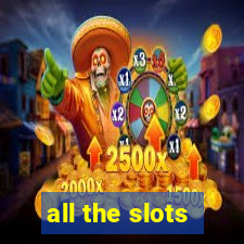 all the slots