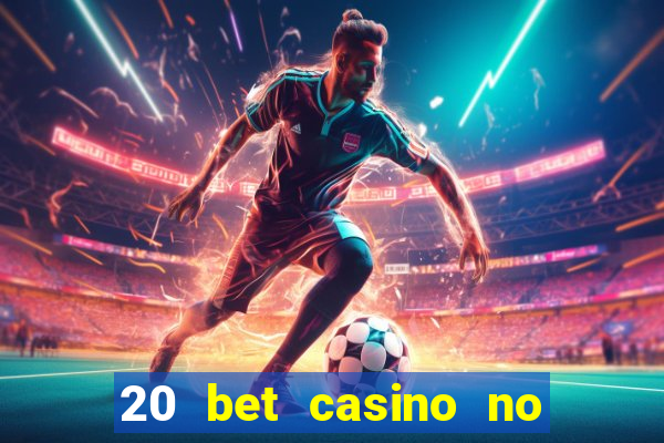 20 bet casino no deposit bonus