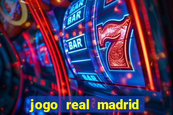 jogo real madrid hoje ao vivo