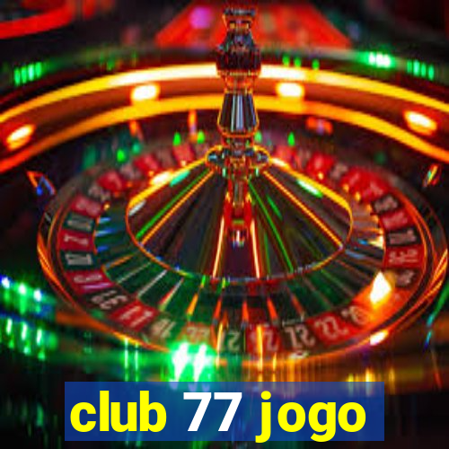 club 77 jogo