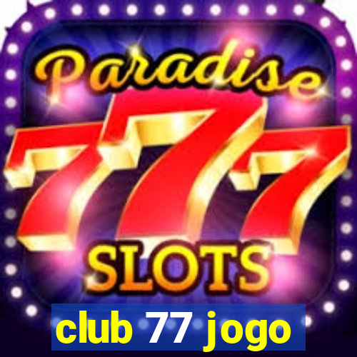 club 77 jogo