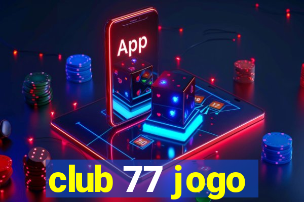 club 77 jogo