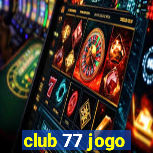 club 77 jogo