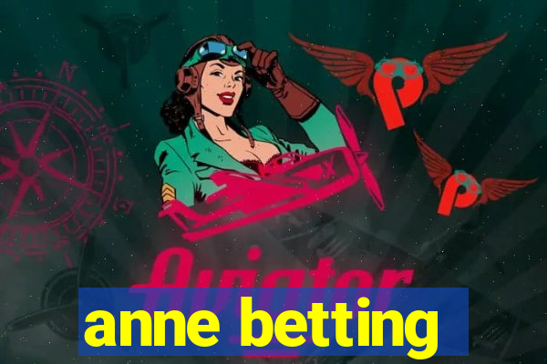 anne betting