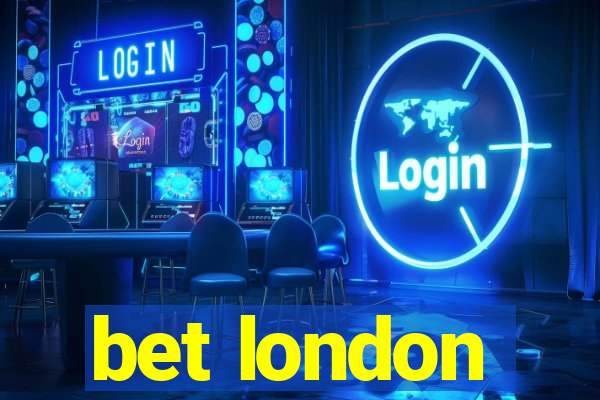 bet london